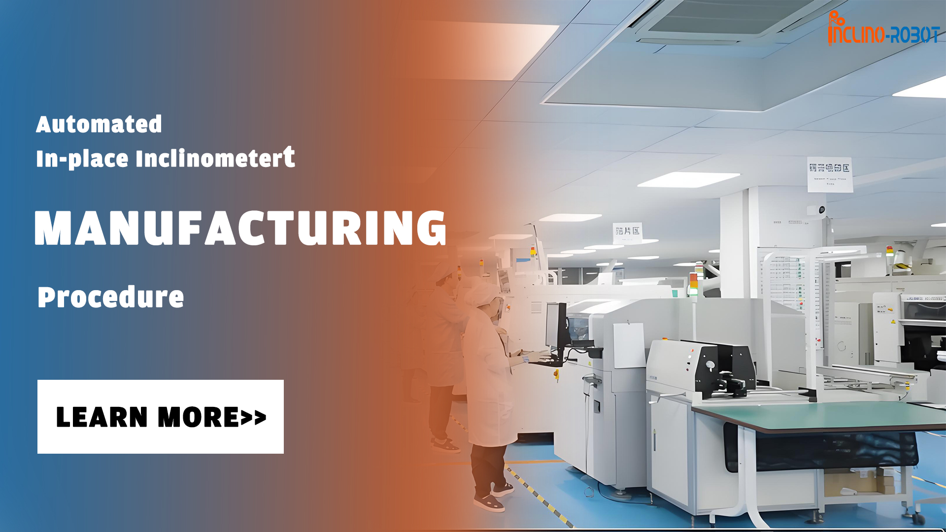 Inclino-Robot Automated In-place Inclinometer: Seamless Manufacturing Procedure For Premium Products